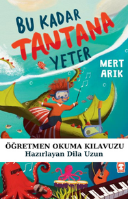 Bu Kadar Tantana Yeter Öğretmen Okuma Kılavuzu
